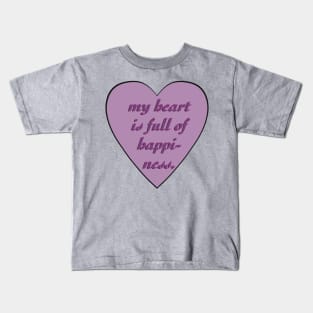 My heart is full of happiness Kids T-Shirt